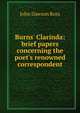 Burns' Clarinda: brief papers concerning the poet's renowned correspondent, John Dawson Ross 