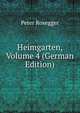 Heimgarten, Volume 4 (German Edition), Peter Rosegger 