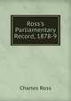 Ross's Parliamentary Record, 1878-9, Charles Ross 