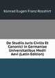 De Studiis Juris Civilis Et Canonici in Germaniae Universitatibus Medii Aevi (Latin Edition), Konrad Eugen Franz Rosshirt 
