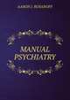 MANUAL PSYCHIATRY, AARON J. ROSANOFF 
