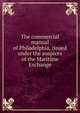 The commercial manual of Philadelphia, issued under the auspices of the Maritime Exchange, 