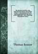 The German novelists: tales selected from ancient and modern authors in that language from the earliest period down to the close of the eighteenth . with critical and biographical notices, Thomas Roscoe 