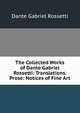 The Collected Works of Dante Gabriel Rossetti: Translations. Prose: Notices of Fine Art, Rossetti, Dante Gabriel, 1828-1882 