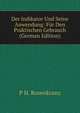 Der Indikator Und Seine Anwendung: Fur Den Praktischen Gebrauch (German Edition), P H. Rosenkranz 