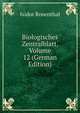 Biologisches Zentralblatt, Volume 12 (German Edition), Isidor Rosenthal 