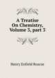 A Treatise On Chemistry, Volume 3, part 3, Henry Enfield Roscoe 
