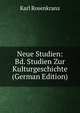 Neue Studien: Bd. Studien Zur Kulturgeschichte (German Edition), Karl Rosenkranz 