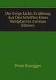 Das Ewige Licht: Erzahlung Aus Den Schriften Eines Waldpfarrers (German Edition), Peter Rosegger 