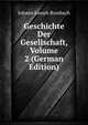 Geschichte Der Gesellschaft, Volume 2 (German Edition), Johann Joseph Rossbach 