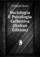 Sociologia E Psicologia Collettiva (Italian Edition), Pasquale Rossi 