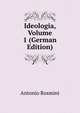 Ideologia, Volume 1 (German Edition), Antonio Rosmini-Serbati 