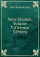 Neue Studien, Volume 3 (German Edition), Karl Rosenkranz 