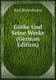 Gothe Und Seine Werke (German Edition), Karl Rosenkranz 