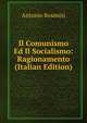 Il Comunismo Ed Il Socialismo: Ragionamento (Italian Edition), Antonio Rosmini 