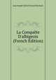 La Conqu?te D'albigeois (French Edition), Jean Joseph Gabriel Ernest Roschach 
