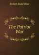 The Patriot War, Robert Budd Ross 