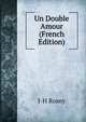 Un Double Amour (French Edition), J-H Rosny 