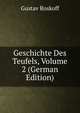 Geschichte Des Teufels, Volume 2 (German Edition), Gustav Roskoff 
