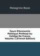 Cours D'?conomie Politique Prefess? Au Coll?ge De France, Volume 2 (French Edition), Pellegrino Rossi 