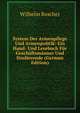 System Der Armenpflege Und Armenpolitik: Ein Hand- Und Lesebuch Fur Geschaftsmanner Und Studierende (German Edition), Wilhelm Roscher 