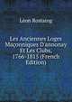 Les Anciennes Loges Ma?onniques D'annonay Et Les Clubs, 1766-1815 (French Edition), Leon Rostaing 
