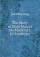 The Story of Elise Marcel (By Madame J. De Lambert), Jules Rostaing 