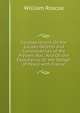 Considerations On the Causes Objects and Consequences of the Present War,: And On the Expediency, Or the Danger of Peace with France, William Roscoe 