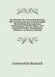 Die Matrikel Der Universitat Rostock: Mit Unterstuzung Des Grossherzoglich Mecklenburg-Schwerinschen Ministeriums Und Der Ritter- Und Landschaft Beider Mecklenburg, Volumes 3-4 (German Edition), Universitat Rostock 