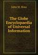 The Globe Encyclopaedia of Universal Information, John M. Ross 