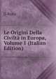 Le Origini Della Civilta in Europa, Volume 1 (Italian Edition), G Rosa 