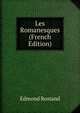 Les Romanesques (French Edition), Edmond Rostand 