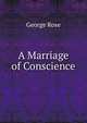 A Marriage of Conscience, George Rose 
