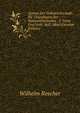 System Der Volkswirthschaft: Bd. Grundlagen Der Nationalokonomie . 5. Verm. Und Verb. Aufl. 1864 (German Edition), Wilhelm Roscher 