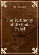 The Testimony of the End, Transl, J B. Rossier 