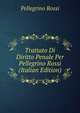 Trattato Di Diritto Penale Per Pellegrino Rossi (Italian Edition), Pellegrino Rossi 
