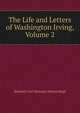 The Life and Letters of Washington Irving, Volume 2, Heinrich Carl Hartung-Schwarzkopf 