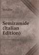 Semiramide (Italian Edition), Voltaire 