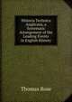 Historia Technica Anglicana, a Systematic Arrangement of the Leading Events in English History, Thomas Rose 