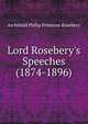 Lord Rosebery's Speeches (1874-1896), Archibald Philip Primrose Rosebery 