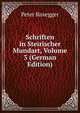 Schriften in Steirischer Mundart, Volume 3 (German Edition), Peter Rosegger 