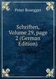 Schriften, Volume 29, page 2 (German Edition), Peter Rosegger 