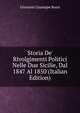 Storia De' Rivolgimenti Politici Nelle Due Sicilie, Dal 1847 Al 1850 (Italian Edition), Giovanni Giuseppe Rossi 