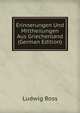 Erinnerungen Und Mittheilungen Aus Griechenland (German Edition), Ludwig Ross 