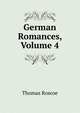 German Romances, Volume 4, Thomas Roscoe 