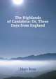 The Highlands of Cantabria: Or, Three Days from England, Mars Ross 