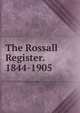 The Rossall Register. 1844-1905, 