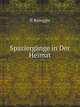 Schriften: Spaziergange in Der Heimat. 2 Ed. 1899, Volume 22 (German Edition), Peter Rosegger 