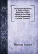 The Spanish Novelists: A Series of Tales, from the Earliest Period to the Close of the Seventeenth Century, Volume 1, Thomas Roscoe 
