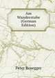 Am Wanderstabe (German Edition), Peter Rosegger 